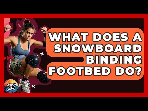 What Does A Snowboard Binding Footbed Do? - Action Sports Arena