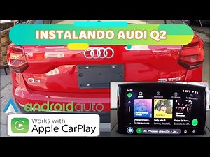 INSTALANDO CARPLAY ANDROID AUTO AUDI Q2 Y CAMARA DE REVERSA