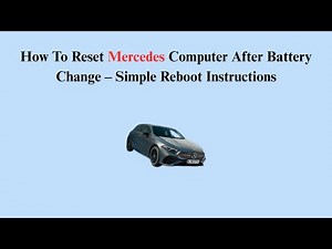 How To Reset Mercedes Computer After Battery Change – Simple Reboot Instructions