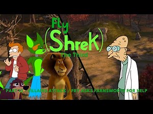 "Fly (Shrek) the Third" Part 13 - Villains Attack / Fry Asks Farnsworth for Help