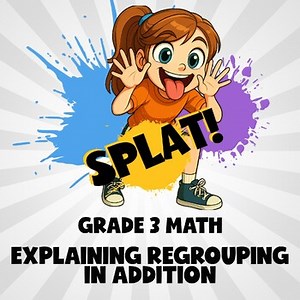 Explaining Regrouping in Addition SPLAT! Math Game - No Prep Grade 3 Review