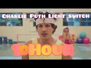 Charlie Puth - Light Switch (10 Hours)