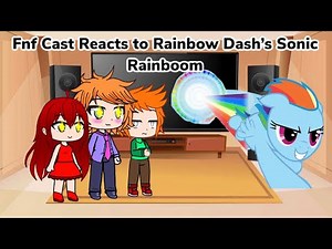 Fnf Cast Reacts to Rainbow Dash’s Sonic Rainboom (Gacha Club Au)