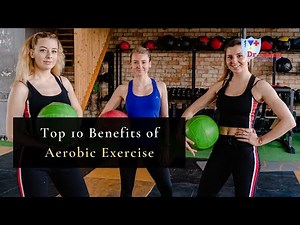 Top 10 Benefits of Aerobic Exercise