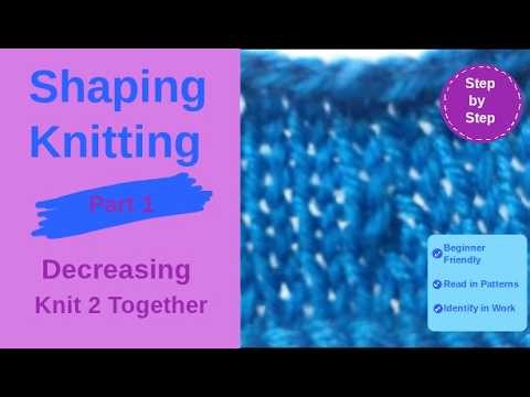 Shaping Knitting, How to Knit 2 together