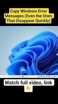 How to Copy Windows Error Messages (Even the Ones That Disappear Quickly)