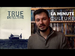 La Minute Culture- True Detective (saison 1)