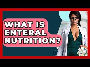 What Is Enteral Nutrition? - The Health Brief