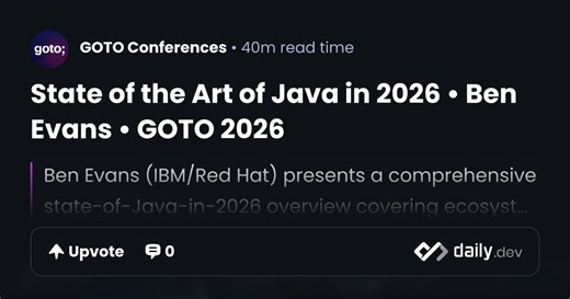 State of the Art of Java in 2026 • Ben Evans • GOTO 2026 | daily.dev
