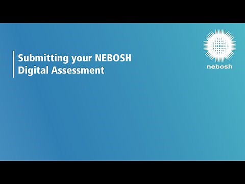 NEBOSH Digital Assessments: Submitting your assessment