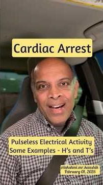 Cardiac Arrest - Pulseless Electrical Activity - Some Examples - The H’s and T’s