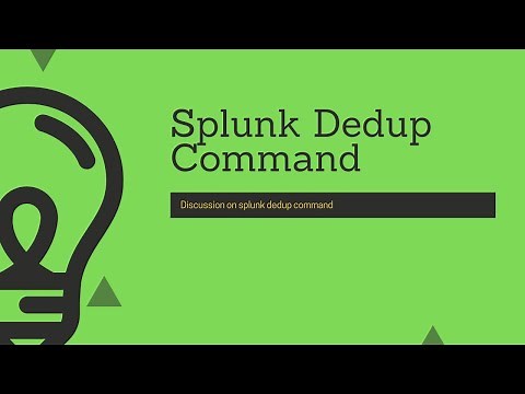 Splunk Commands : Discussion on dedup command
