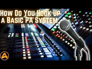How Do You Hook Up a Basic PA System with Speakers, a Mixer, Microphones, and Amps?