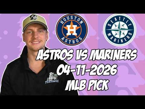 Houston Astros vs Seattle Mariners 4/11/26 MLB Pick & Prediction | MLB Betting Tips