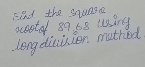 Find the square root of 89.68 using longdiuision method... | Filo