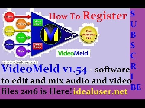 How To Register VideoMeld v1.54 - software to edit and mix audio and video files 2016 is Here!