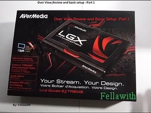 Part 1 - LGX Avermedia GC550 overview and review, plus basic setup!