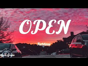 Kehlani - Open (Lyrics)