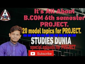 B.COM 6th semester Project | 20 model topic for B.COM 6th Semester Project |