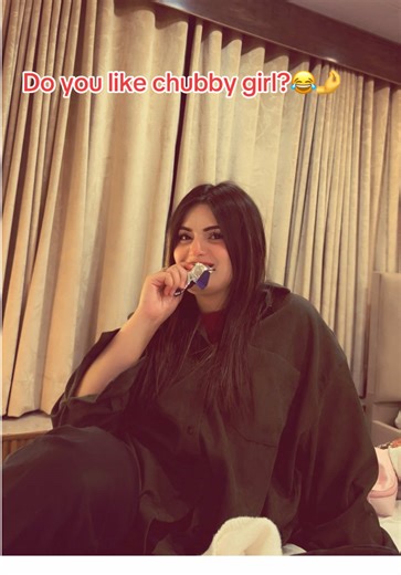 Mention you chubby girl 😂