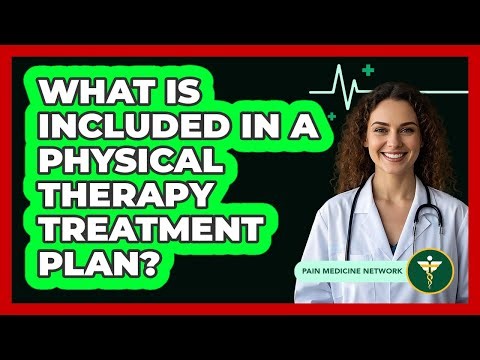 What Is Included in a Physical Therapy Treatment Plan?