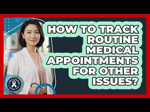 How To Track Routine Medical Appointments For Other Issues?