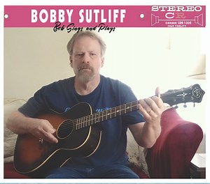 Bobby Sutliff - Bob Sings And Plays