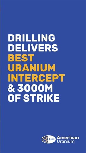 Drilling Delivers Best Uranium Intercept & 3000m of Strike