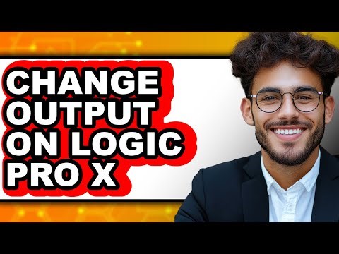 How to Change Output on Logic Pro X - Full Guide