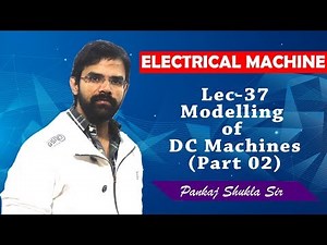 Lec 37 Modelling of DC Machine (Full Concept)Part -02