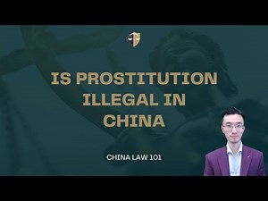 Is Prostitution Illegal In China? China | Chinese Law | Chinese Lawyer