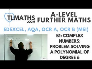 A-Level Further Maths: B1-05 Complex Numbers: Problem Solving a Polynomial of Degree 6