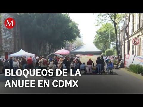 Protestas de la ANUEE afectan vialidades de la CDMX