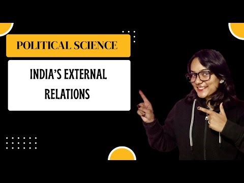 POLITICAL SCIENCE -CLASS 12-CHAPTER-4 - INDIA'S EXTERNAL RELATIONS ( Part 1 )