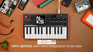 Akai MPK系列键盘现已加入NKS大家庭！MPK接入Komplete Kontrol软件集成