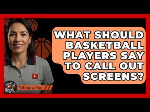 What Should Basketball Players Say To Call Out Screens? - The Basketball Xpert