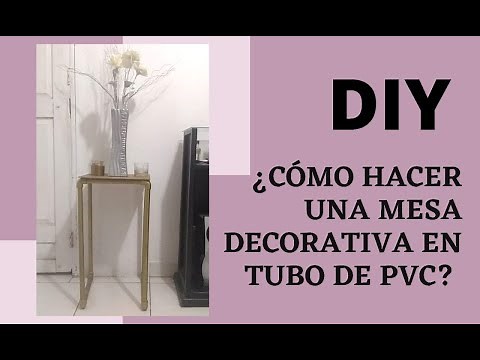 Diy ¿CÓMO HACER UNA MESA DECORATIVA EN TUBOS DE PVC?