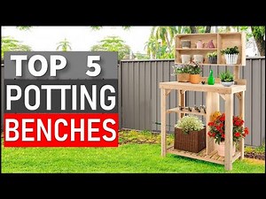 Top 5 Best Potting Benches in 2025