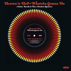 Heaven 'N Hell - Whatcha Gonna Do (Ashley Beedle & Tom Moulton Remixes)