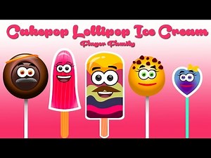 Cake Pop, Ice Cream , Lollipop , Ice Cream Candy and Chocolate Pop Finger Family Songs
