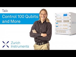 Qubit Control for 100 Qubits and More | Zurich Instruments Talk