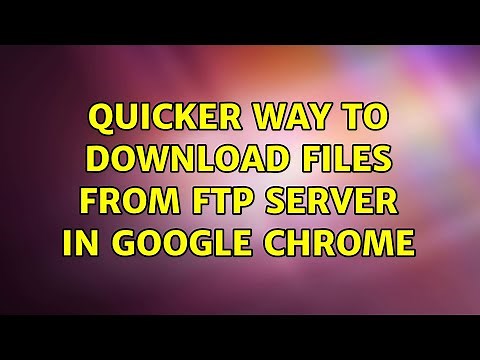 Quicker way to download files from FTP server in Google Chrome