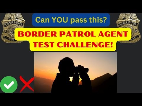 Can YOU Pass the Border Patrol Agent Test? Try These Real Questions!
