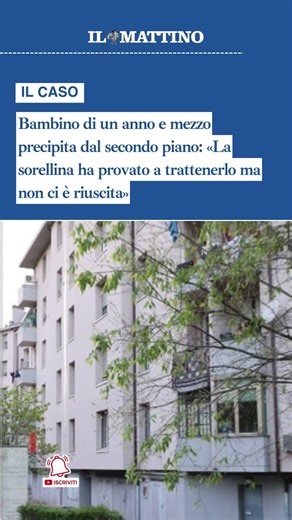 Bambino di un anno e mezzo precipita dal secondo piano: «La sorellina ha provato a trattenerlo»