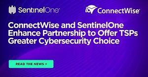 ConnectWise and SentinelOne Enhance Partnership to Offer TSPs Greater Cybersecurity Choice