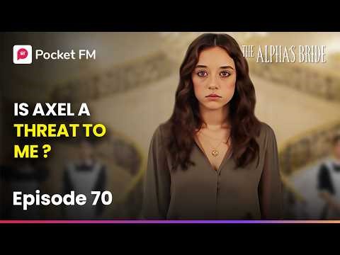 The Alpha's Bride New | Ep 70 | Is Axel a Threat to Me?