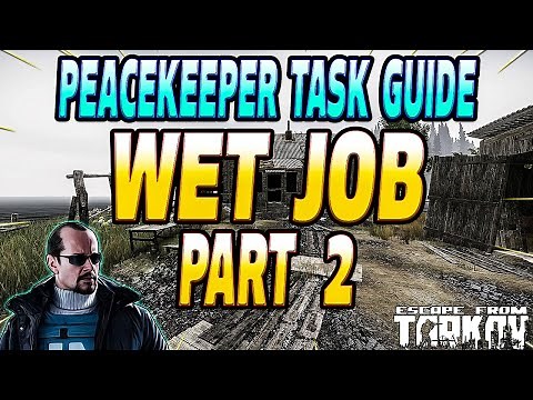 Wet Job Part 2 - Peacekeeper Task Guide - Escape From Tarkov