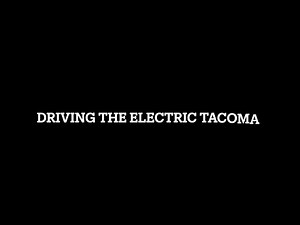 Driving the "1996 Electric Toyota Tacoma"
