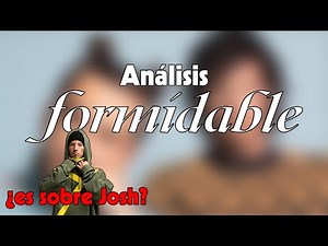 ¿Formidable es para Josh? (Análisis)