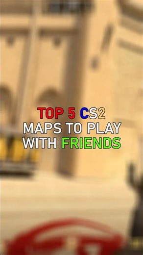 TOP 5 CS2 Maps To Play With Friends